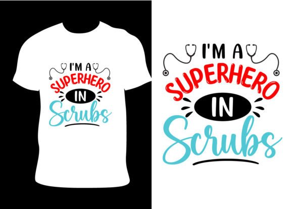 I Am a Superhero in Scrubs Nurse T Shirt