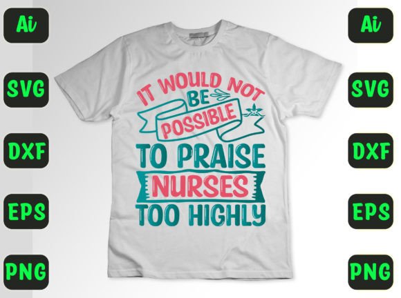 It Would Not Be Possible to Praise Nurse